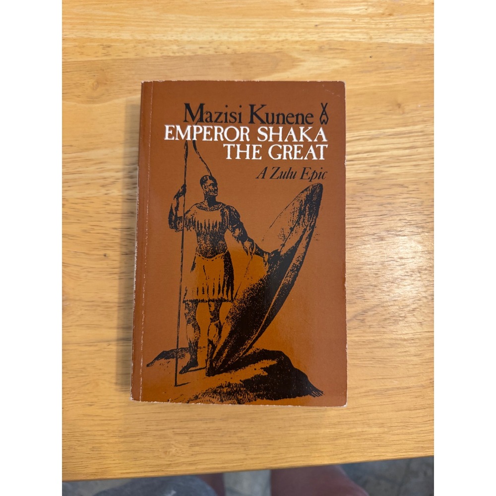 Emperor Shaka the Great A Zulu Epic Mazisi Kunene African Writers Series 1986